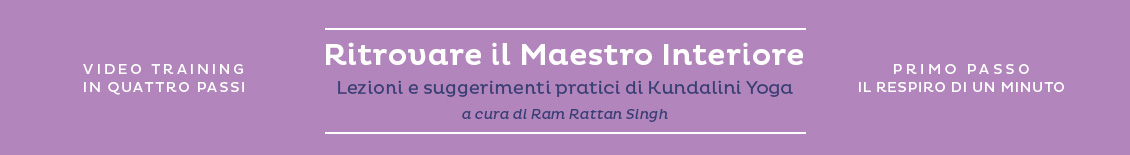 Lezioni gratuite di Kundalini Yoga - Video TRaining "Rittrovare il Maestro Interiore"