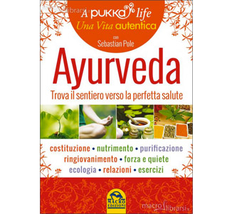 Ayurveda - Trova il tuo Sentiero verso la Perfetta Salute, di Sebastian Pole
