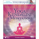 Yoga Kundalini e Meditazioni per aprire il cuore a un nuovo mondo