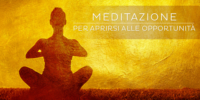 una meditazione per aprirsi alle opportunità