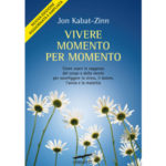 Vivere momento Per Momento, di Jon Kabat-Zinn