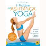 Il Potere dell'Ashtanga Yoga, di Kino MacGregor, libro