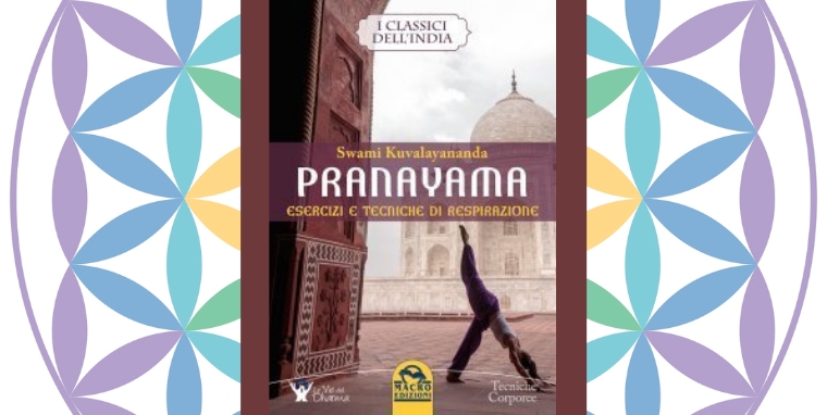 Pranayama – esercizi e tecniche di respirazione, di Swami Kuvalayananda