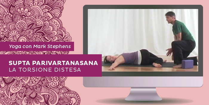 Supta Parivartanasana, la torsione distesa - Yoga con Mark Stephens