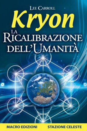 La Ricalibrazione dell'Umanità - Kryon