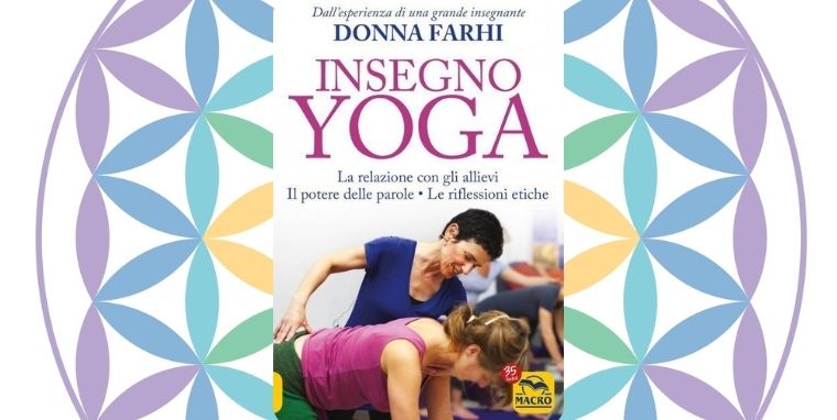 Insegno Yoga Donna Farhi