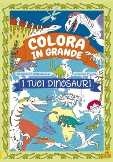 Colora in Grande - I Tuoi Dinosauri