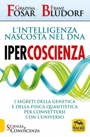 Ipercoscienza - L'Intelligenza nascosta nel DNA