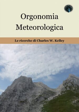 Orgonomia Metereologica - Le Ricerche di Charles W. Kelley