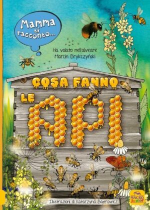 Mamma ti racconto...Cosa Fanno le Api