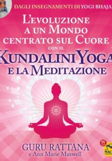 l-evoluzione-a-un-mondo-centrato-sul-cuore-con-il-kundalini-yoga-e-la-meditazione
