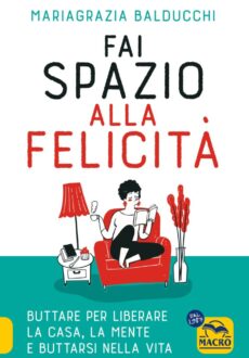 Fai spazio alla felicità