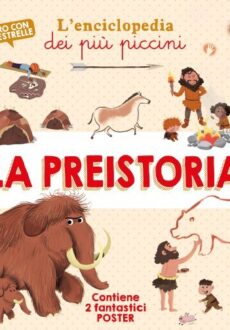 Preistoria - L'enciclopedia dei più piccini